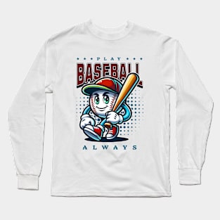 Play Baseball Always Long Sleeve T-Shirt